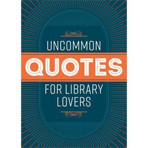 Uncommon Quotes for Library Lovers -- American Library Association